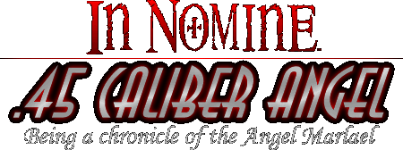 IN NOMINE: .45 CALIBER ANGEL