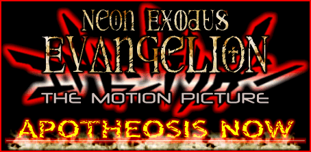 Neon Exodus Evangelion the Motion Picture: Apotheosis Now