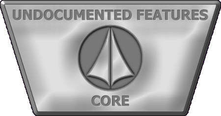 UNDOCUMENTED FEATURES: CORE